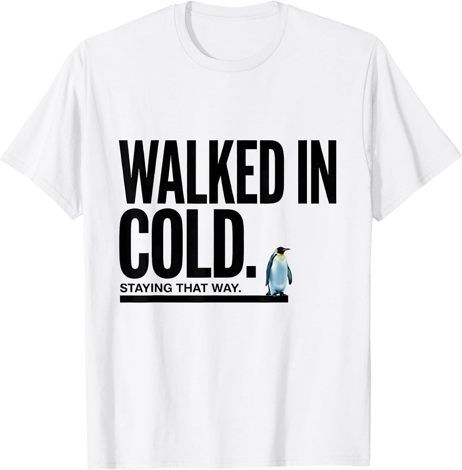 Men's Walked In Cold Staying That Way Funny Penguin Lover Humor T-Shirt - White