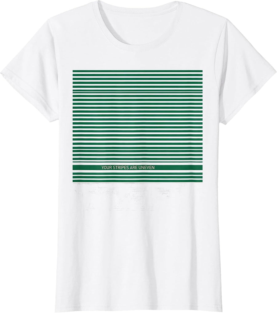 Women's Your Stripes Are Uneven Funny Lawn Mowing Dad Gardener Gift T-Shirt - White