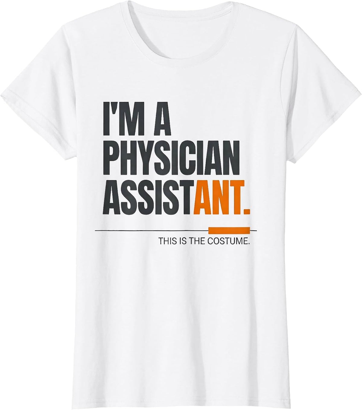 Women's I'm A Physician Assistant. This Is The Costume Halloween T-Shirt - White