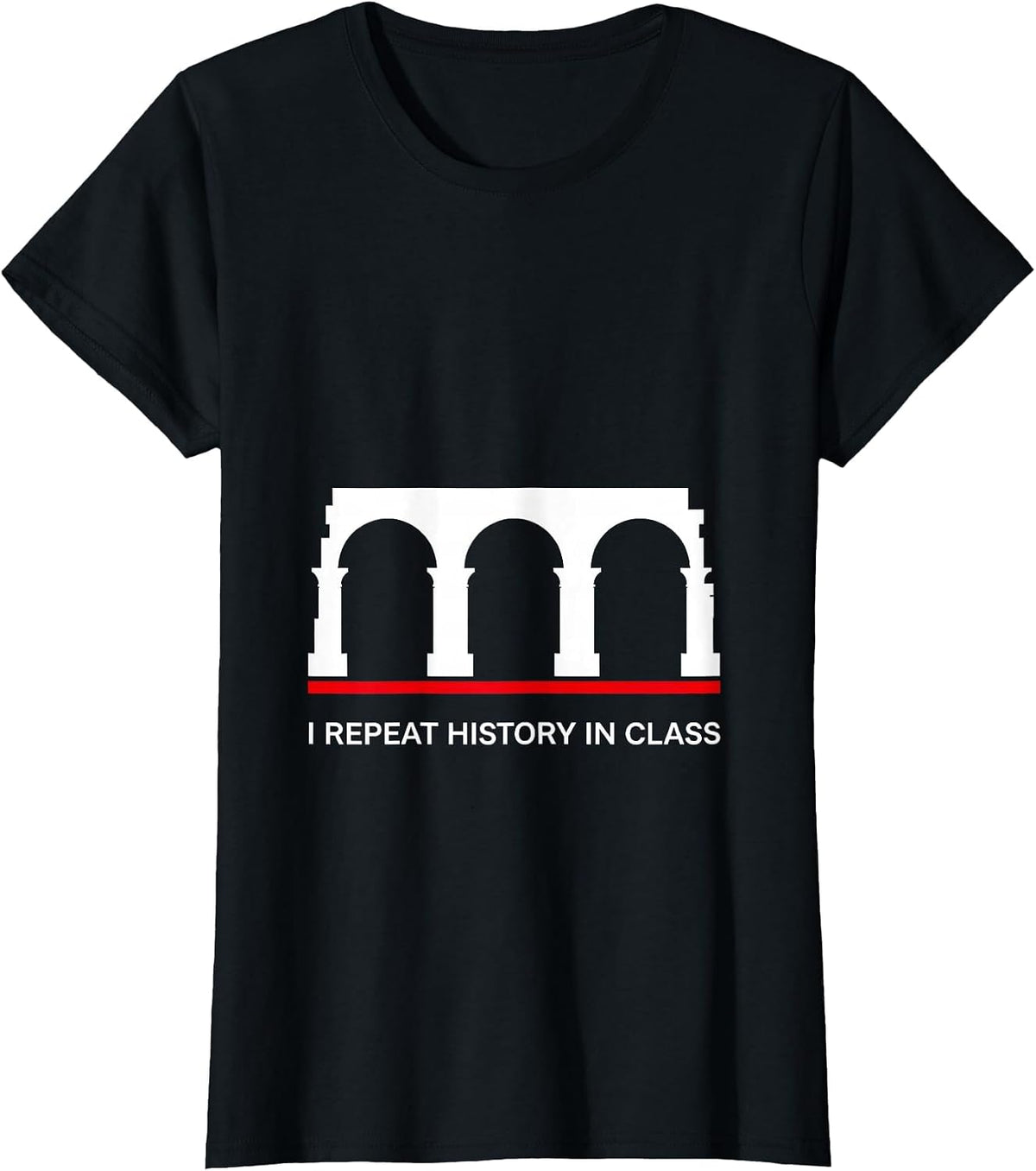 I Repeat History In Class Funny History Teacher Sarcastic T-Shirt - Black