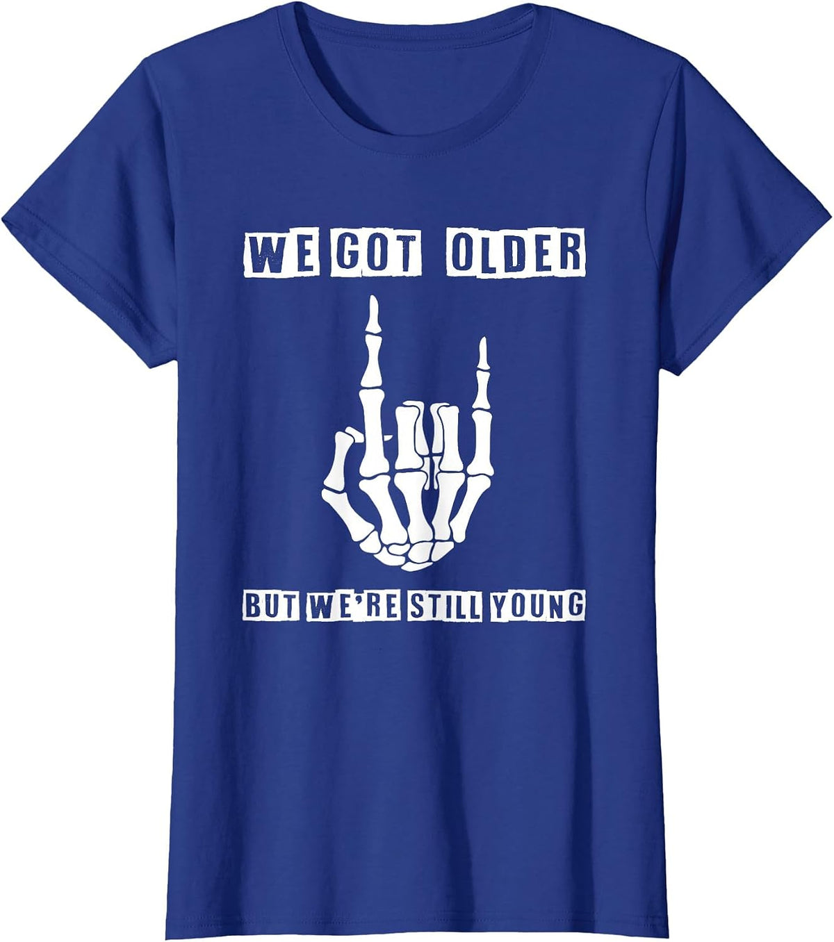 We Got Older But were Still Young Skeleton Rock Hand T-Shirt - Royal Blue