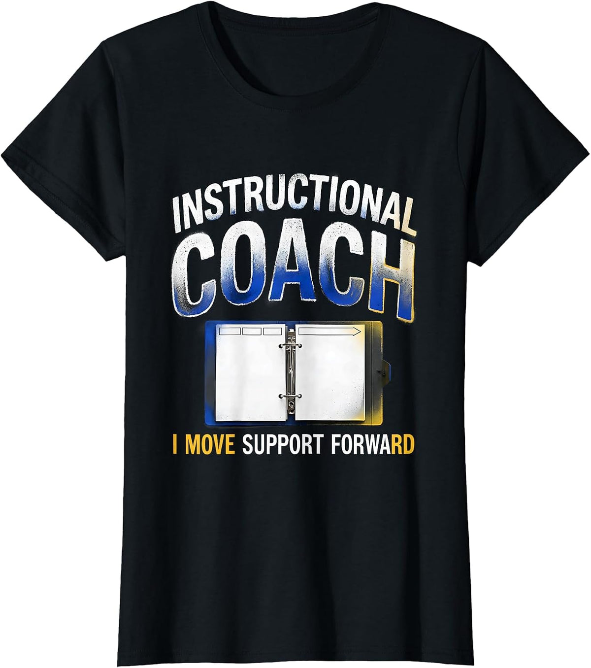 Instructional Coach I Move Support Forward Teacher T-Shirt - Black