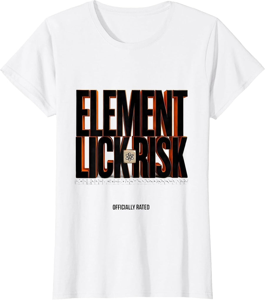Women's Element Lick Risk Officially Rated Funny Science Teacher T-Shirt - White
