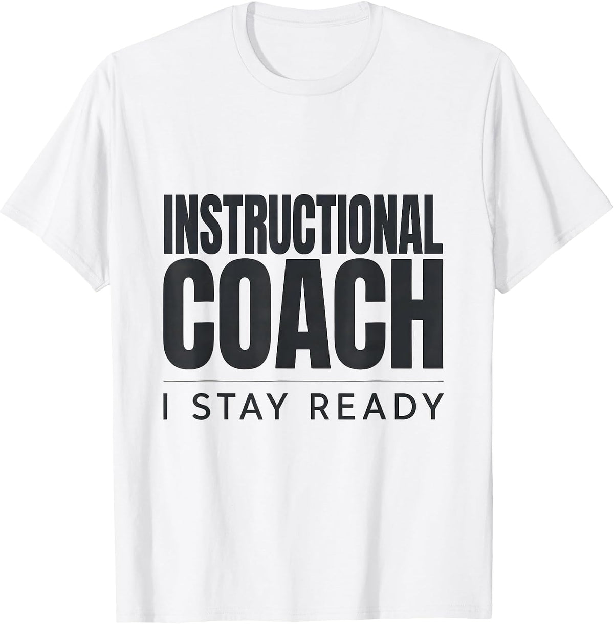 Men's Instructional Coach I Stay Ready Funny School Staff T-Shirt - White