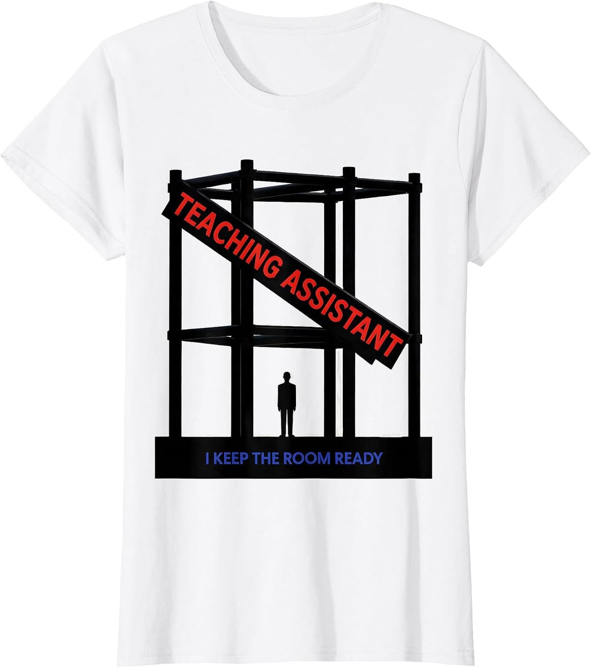 Teaching Assistant I Keep The Room Ready Funny T-Shirt - White