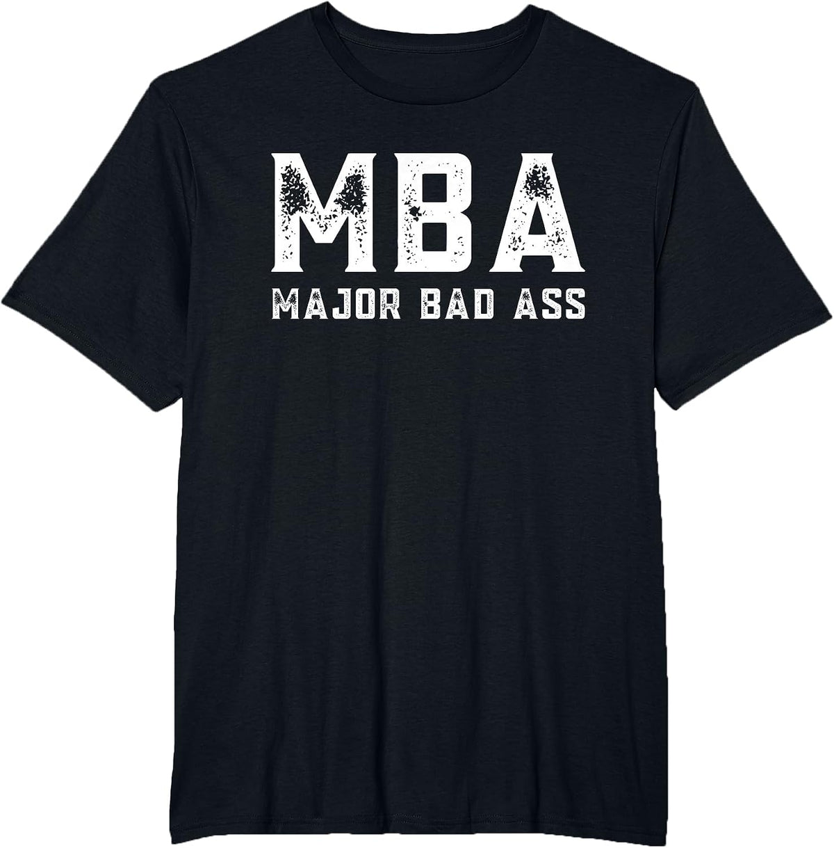 MBA Student Masters in Business Administration Major Bad Ass T-Shirt - Black