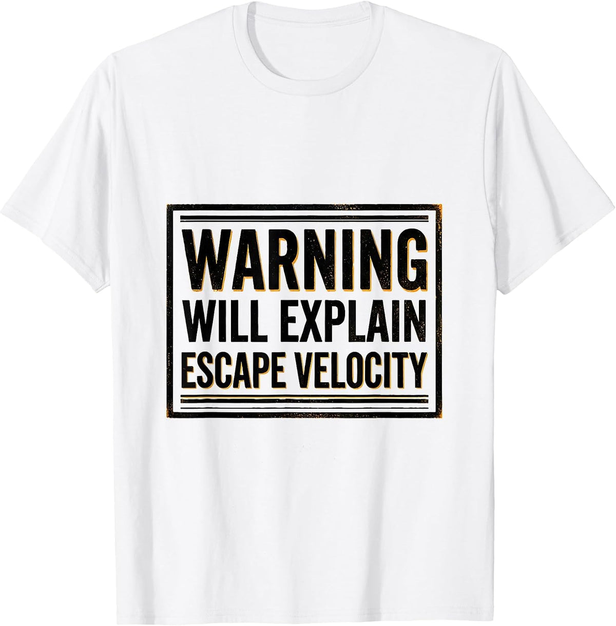 Men's Warning: Will Explain Escape Velocity Physics Astrophysicist T-Shirt - White