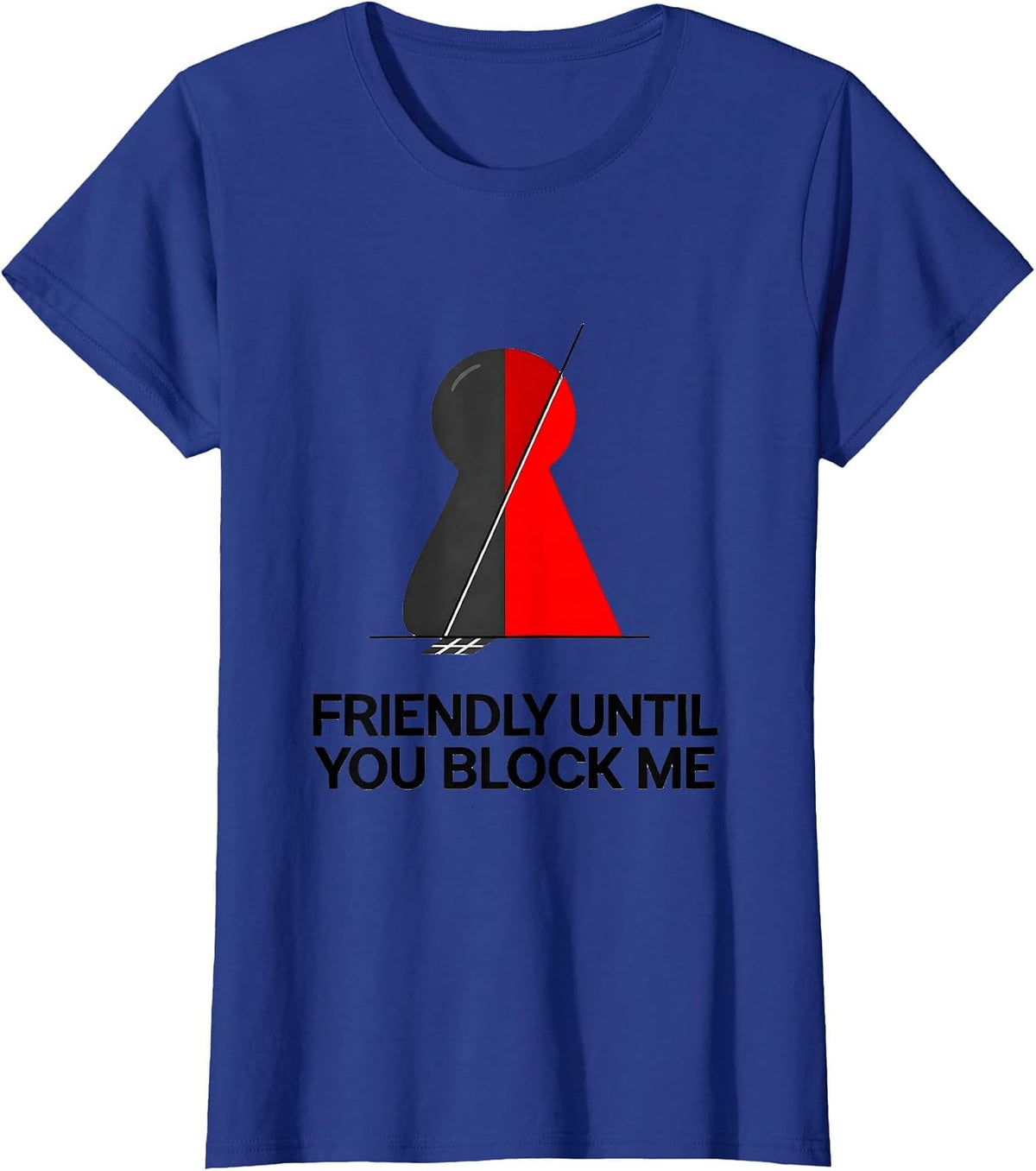Women's Friendly Until You Block Me Funny Board Game Night Gamer T-Shirt - Royal Blue