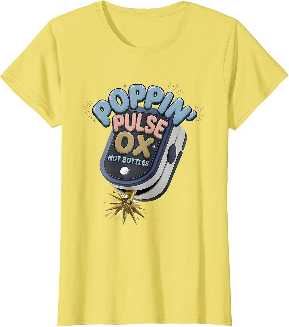 Poppin Pulse Ox Not Bottles Funny Nurse Crew New Year Eve T-Shirt - Lemon Yellow
