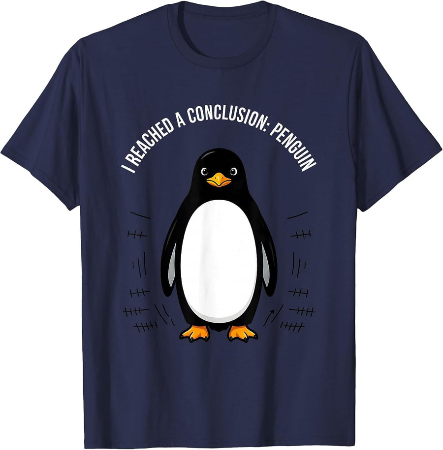 I Reached A Conclusion: Penguin Funny Penguin Lover Gift T-Shirt - Navy Blue