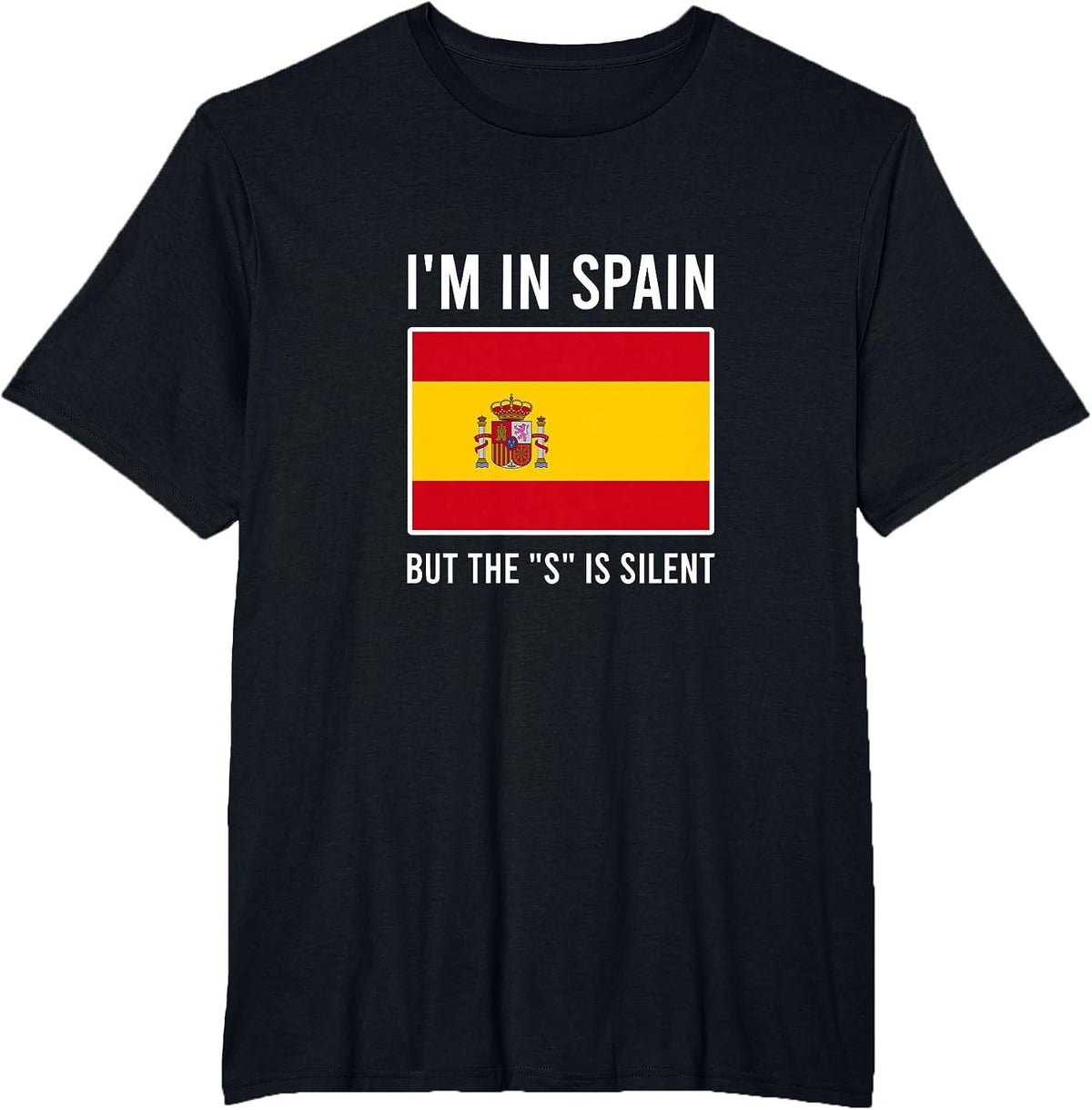I'm in Spain but the S is Silent Spanish Flag T-Shirt - Black