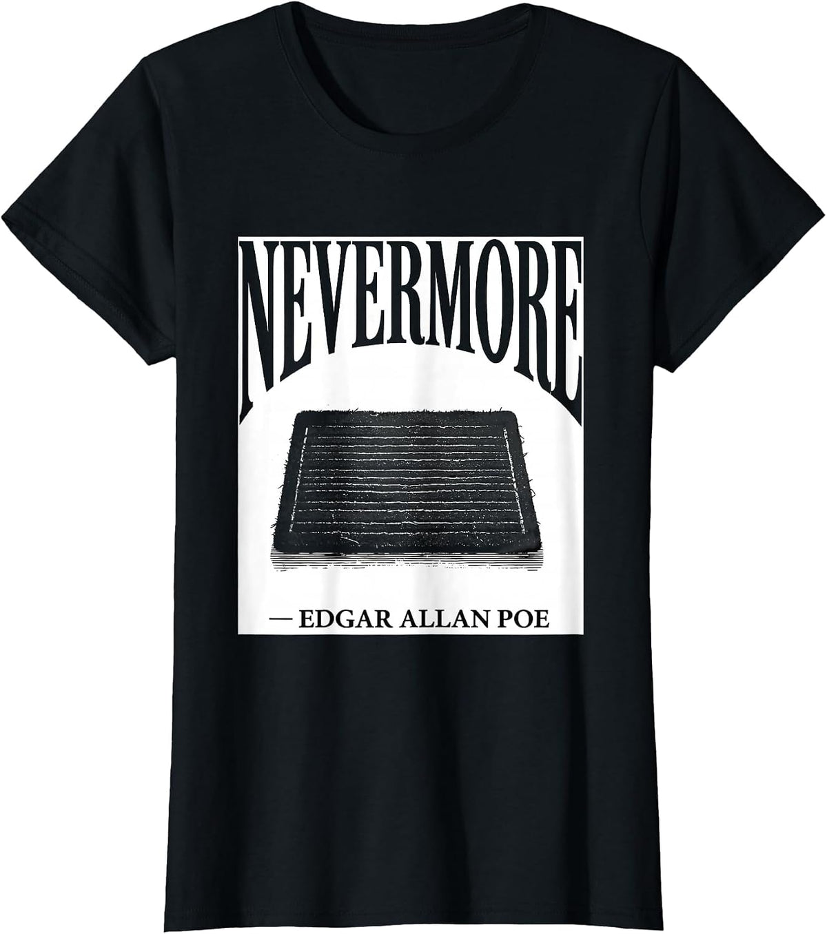 Nevermore Edgar Allan Poe Literary Fan Quote Gothic Humor T-Shirt - Black