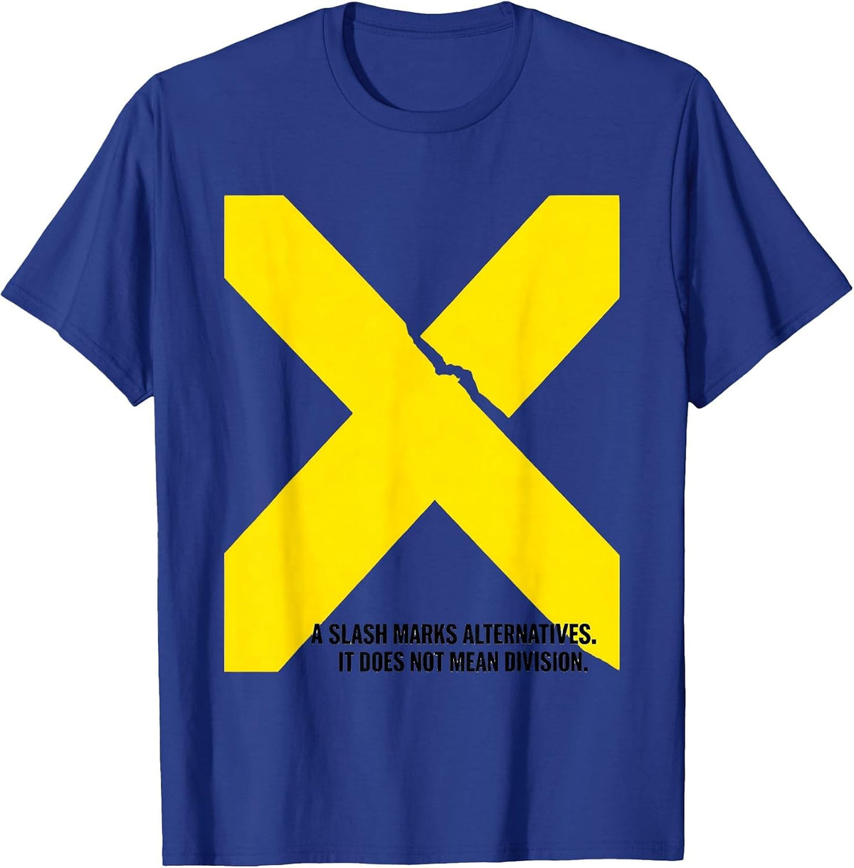 A Slash Marks Alternatives. It Does Not Mean Division. T-Shirt - Royal Blue