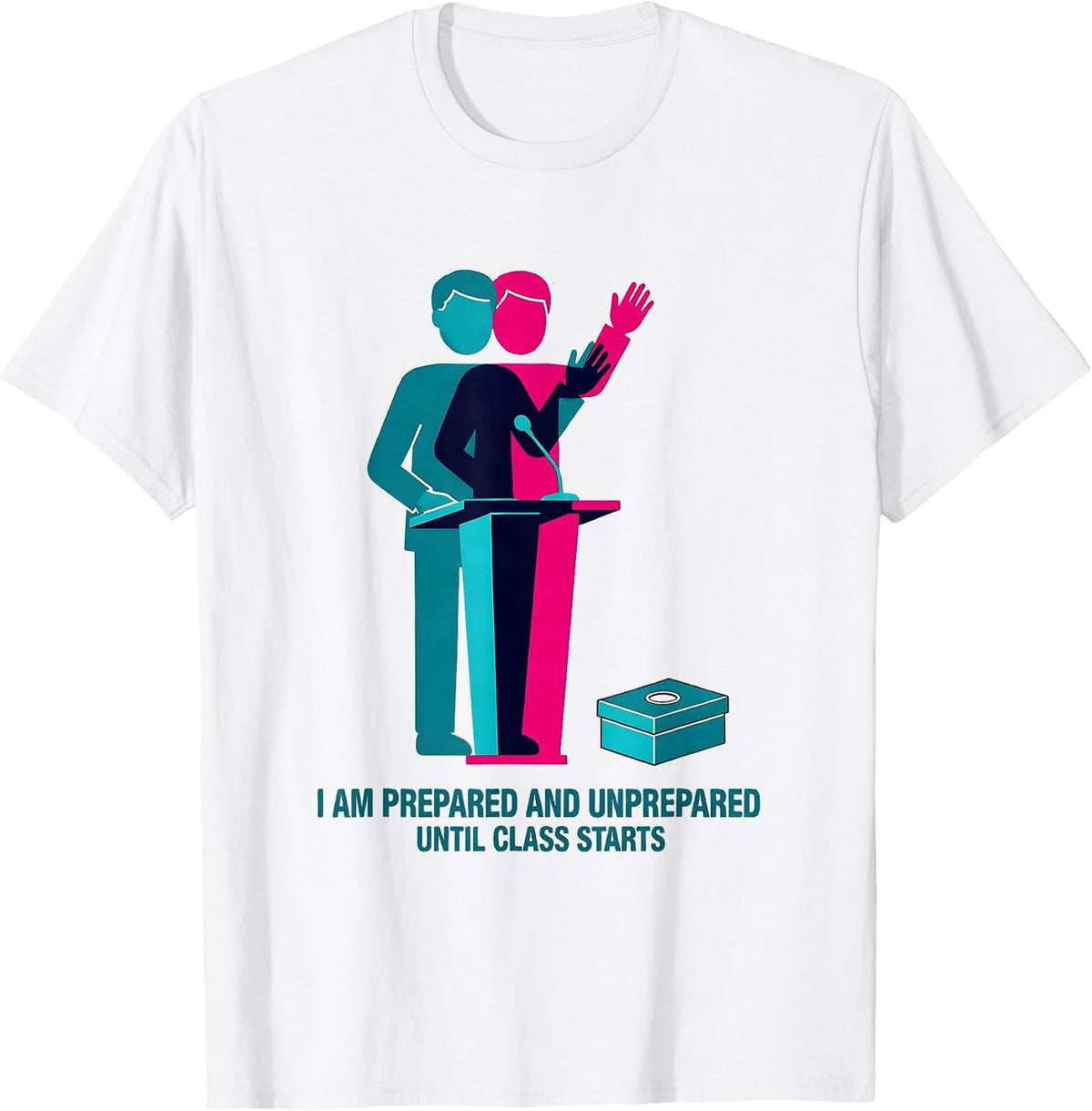 Men's I Am Prepared And Unprepared Until Class Starts Physics T-Shirt - White