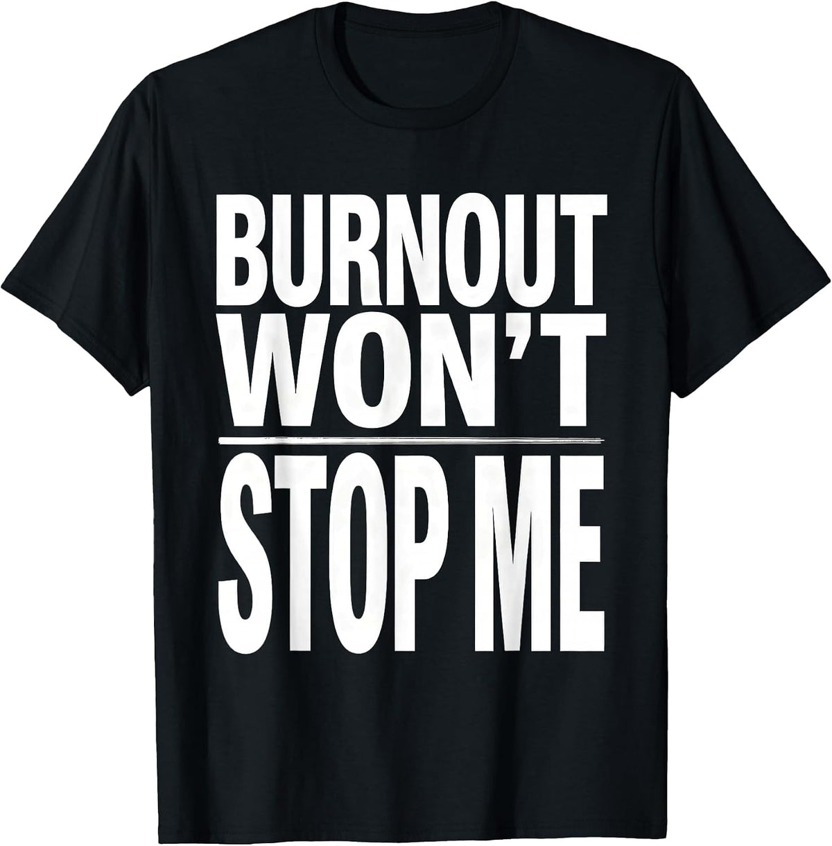 Men's Burnout Won't Stop Me Social Worker Design T-Shirt - Black