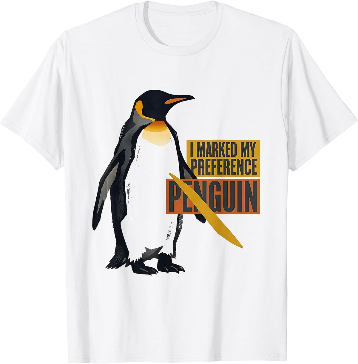 Men's I Marked My Preference: Penguin Funny Penguin Lover Gift T-Shirt - White