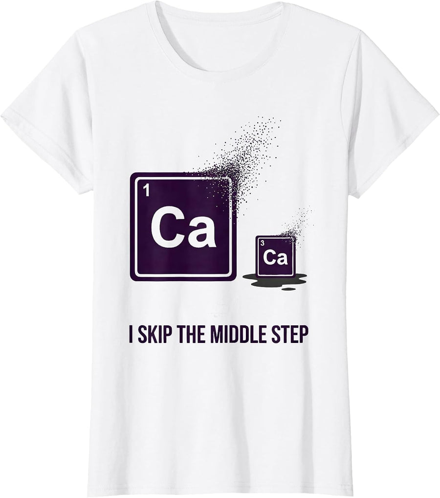 Women's I Skip The Middle Step Funny Chemistry Periodic Table T-Shirt - White