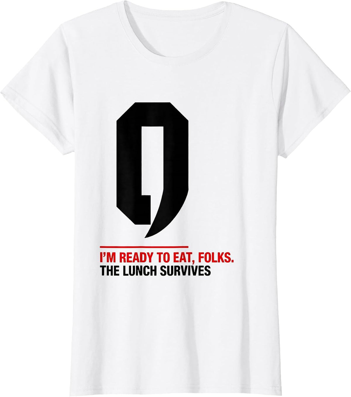 Women's I'm Ready To Eat, Folks The Lunch Survives Funny Grammar T-Shirt - White