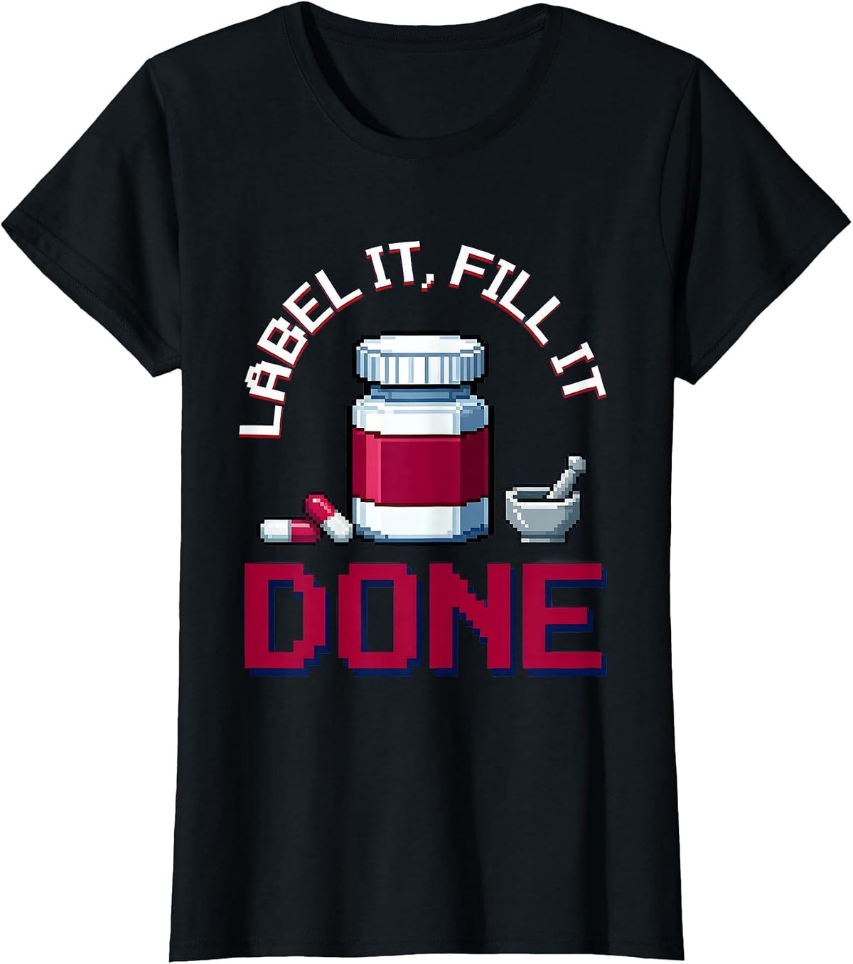 Label It Fill It Done Pharmacy Technician Design T-Shirt - Black