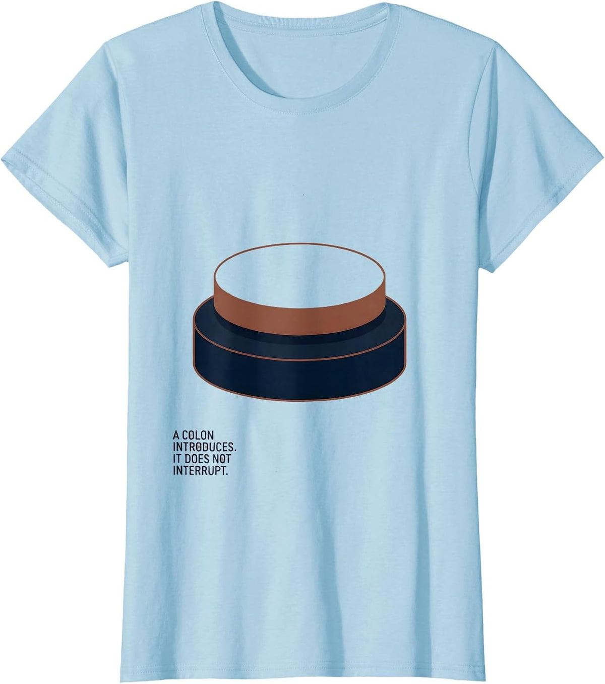 Women's A Colon Introduces It Does Not Interrupt Funny Grammar T-Shirt - Baby Blue
