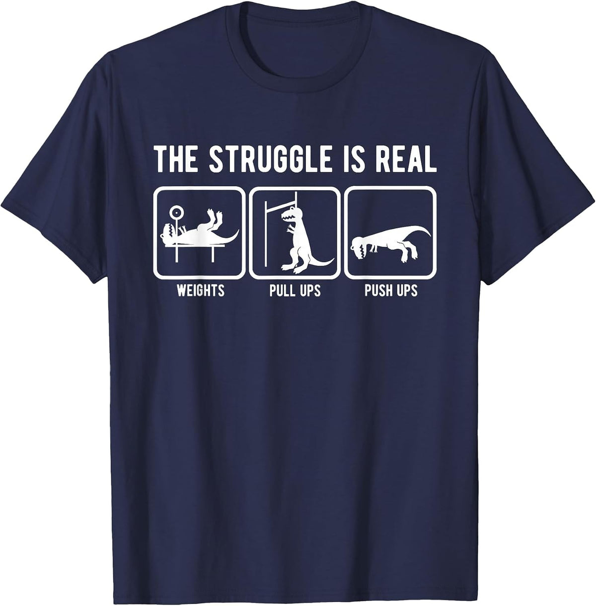 The Struggle is Real Funny T-Rex Gym Workout t-Shirt T-Shirt - Navy Blue