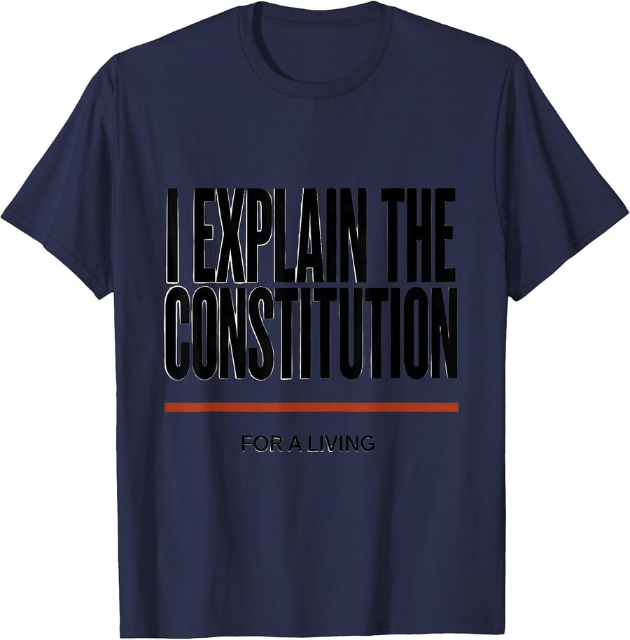 I Explain The Constitution For A Living Funny Teacher T-Shirt - Navy Blue