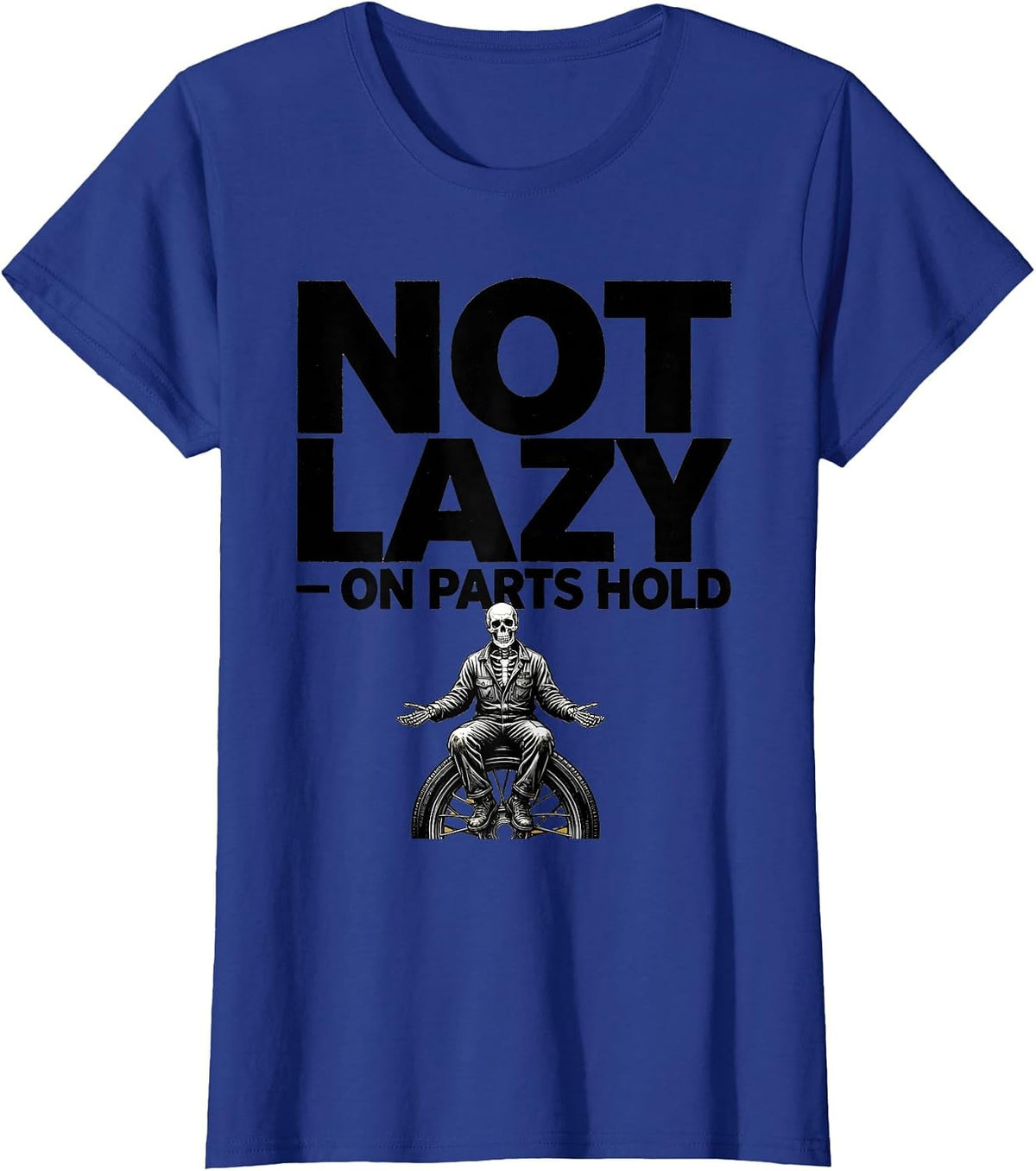 Women's Not Lazy On Parts Hold Funny Mechanic Skeleton Auto Repair T-Shirt - Royal Blue