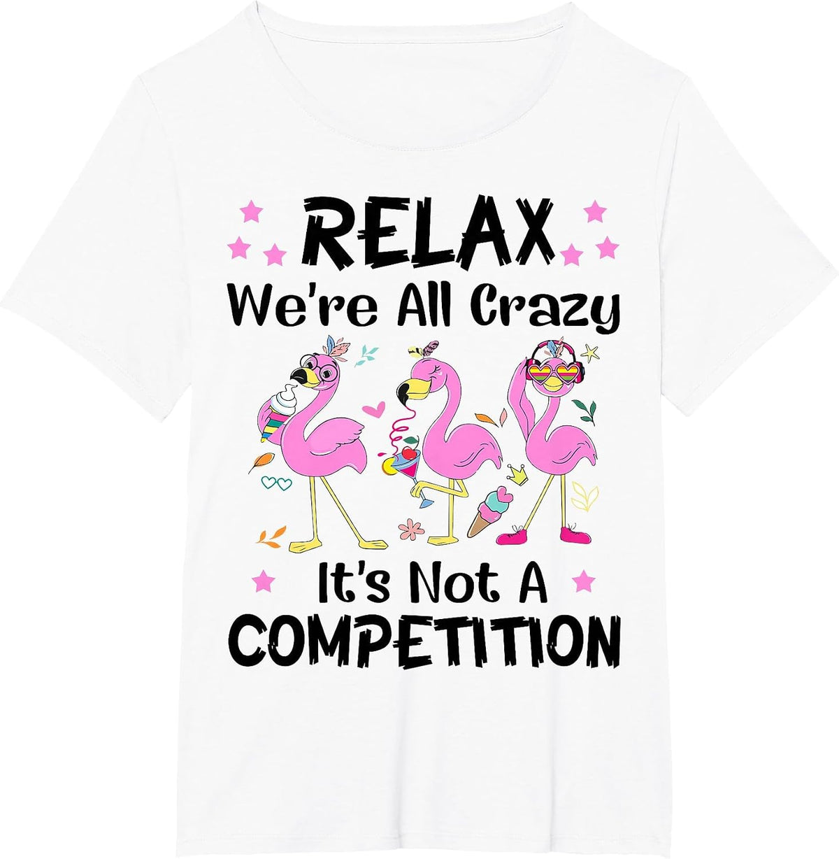 Relax We're All Crazy It's Not A Competition Flamingo Tees T Shirts Funny Sayings Gift - White
