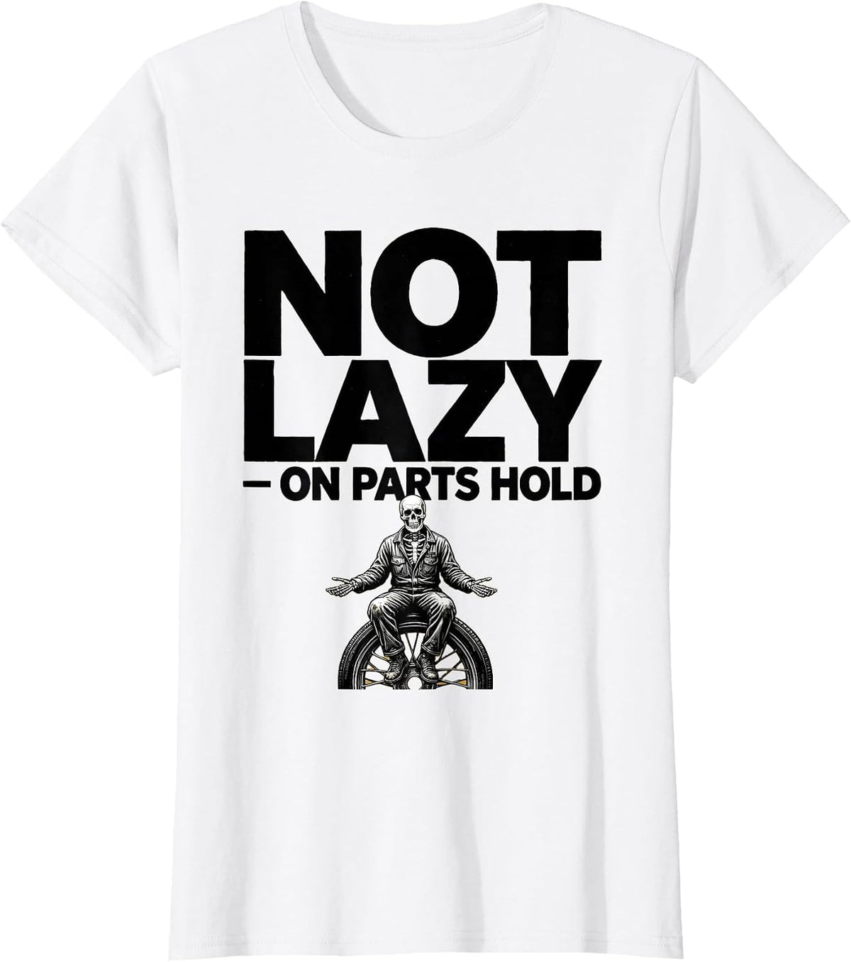Women's Not Lazy On Parts Hold Funny Mechanic Skeleton Auto Repair T-Shirt - White