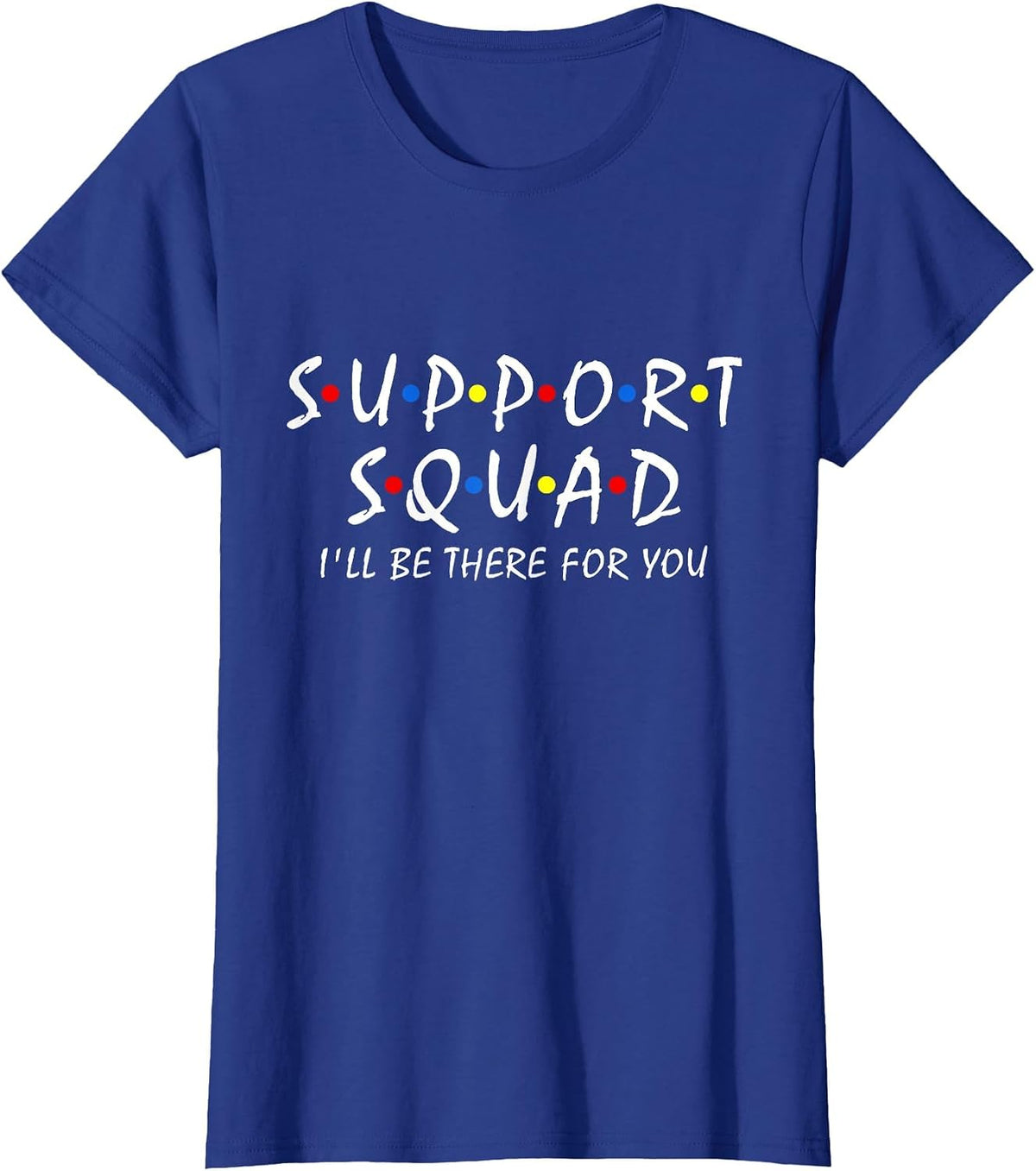 Support Squad I'll be There for You School Teacher Support T-Shirt - Royal Blue