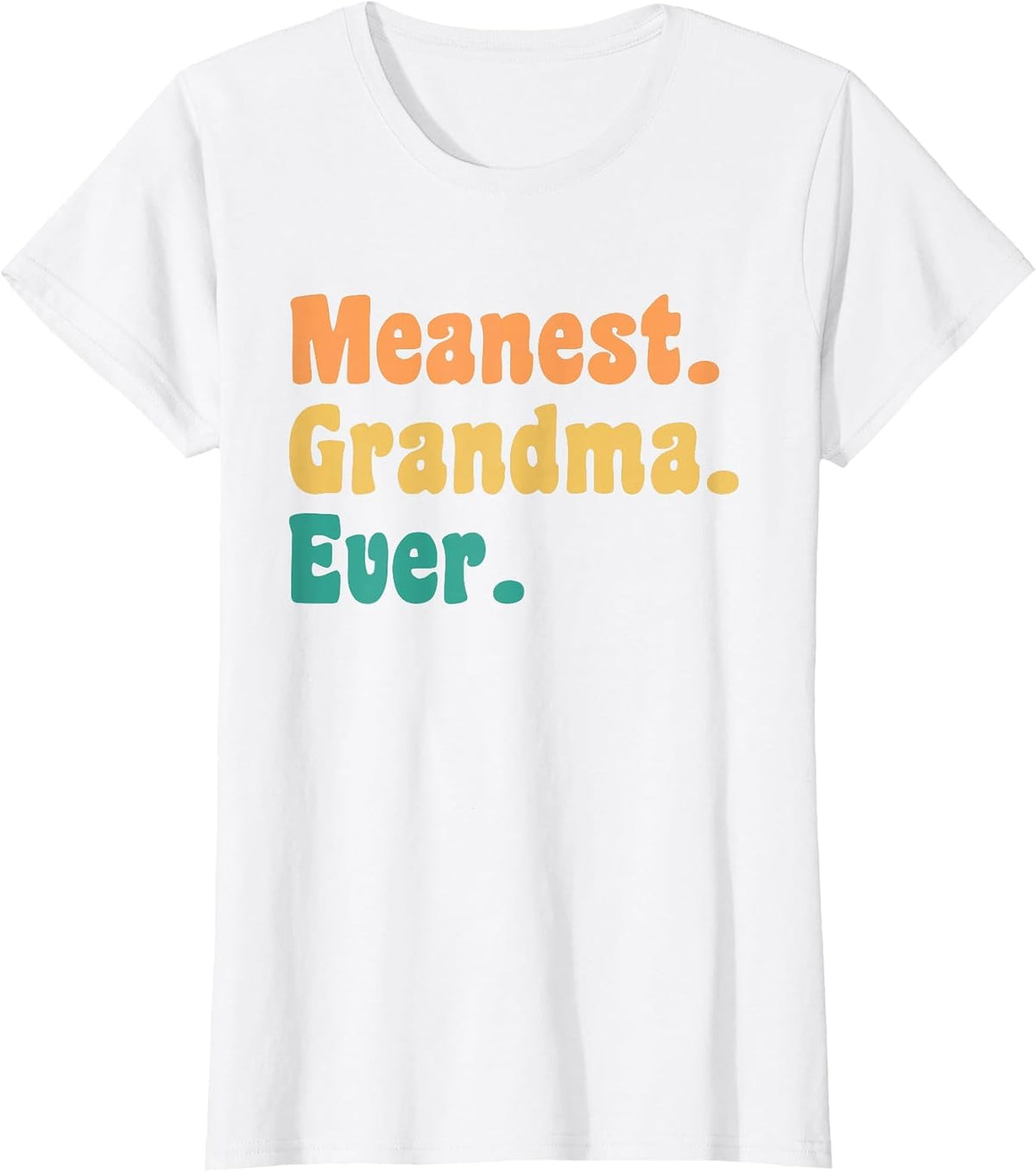 Meanest Grandma Ever Funny Gag Practical Joke T-Shirt - White