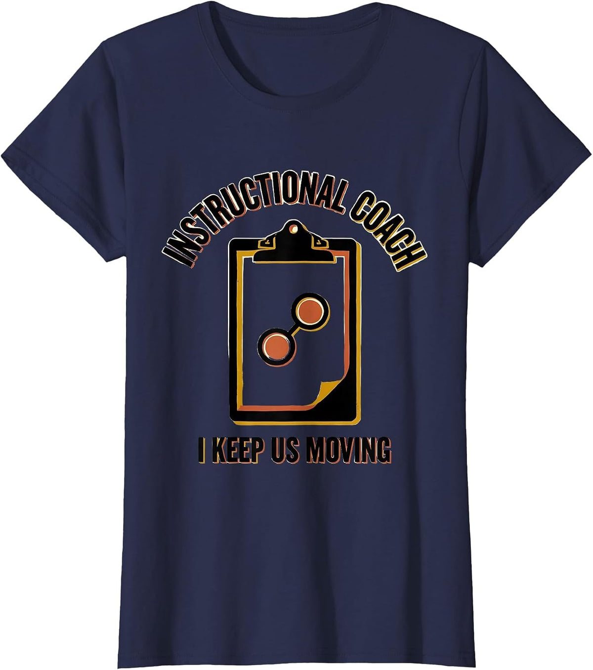 Women's Instructional Coach I Keep Us Moving School Staff T-Shirt - Navy Blue