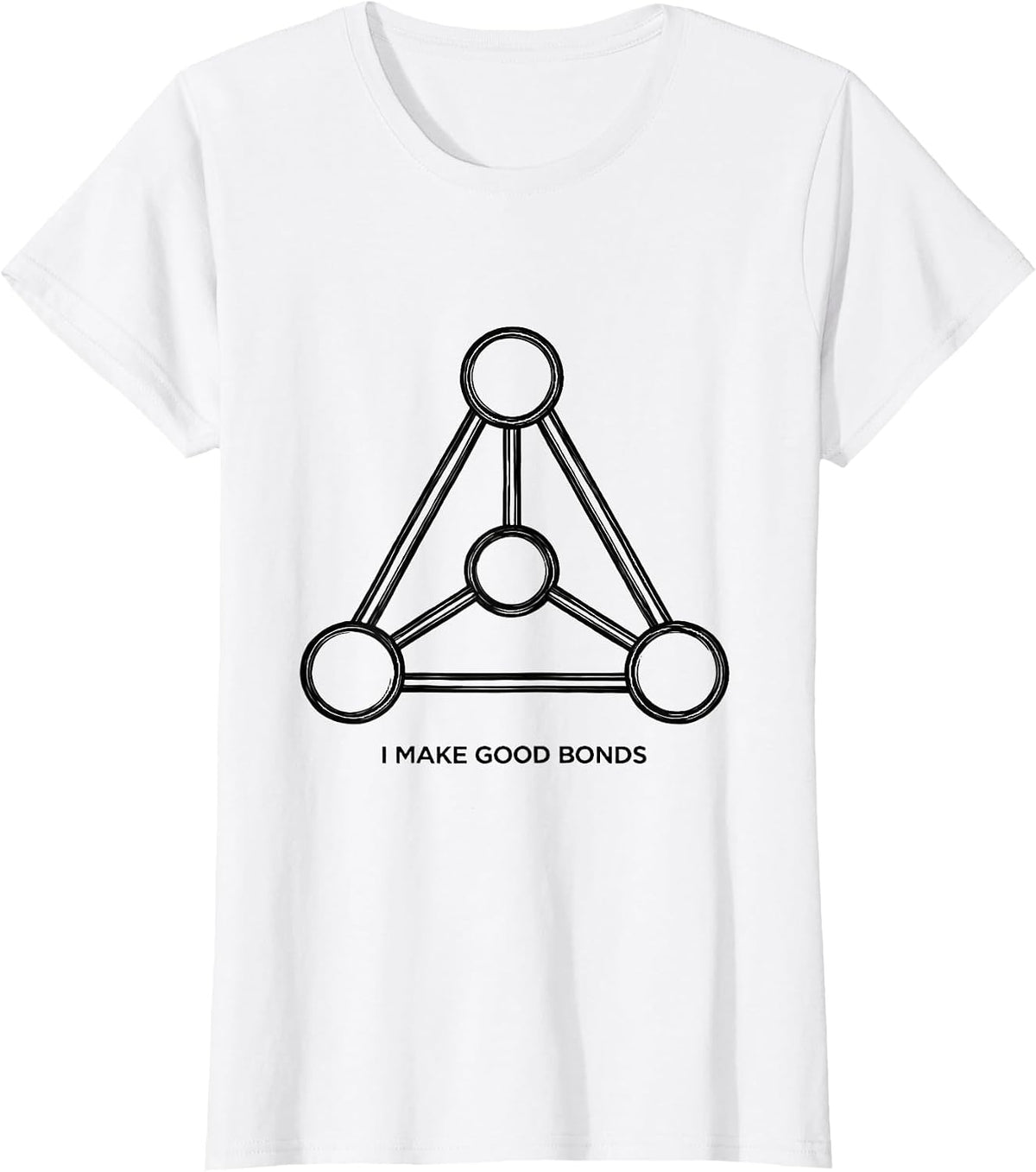 I Make Good Bonds Funny Chemistry Nerd Humor Science Lover T-Shirt - White