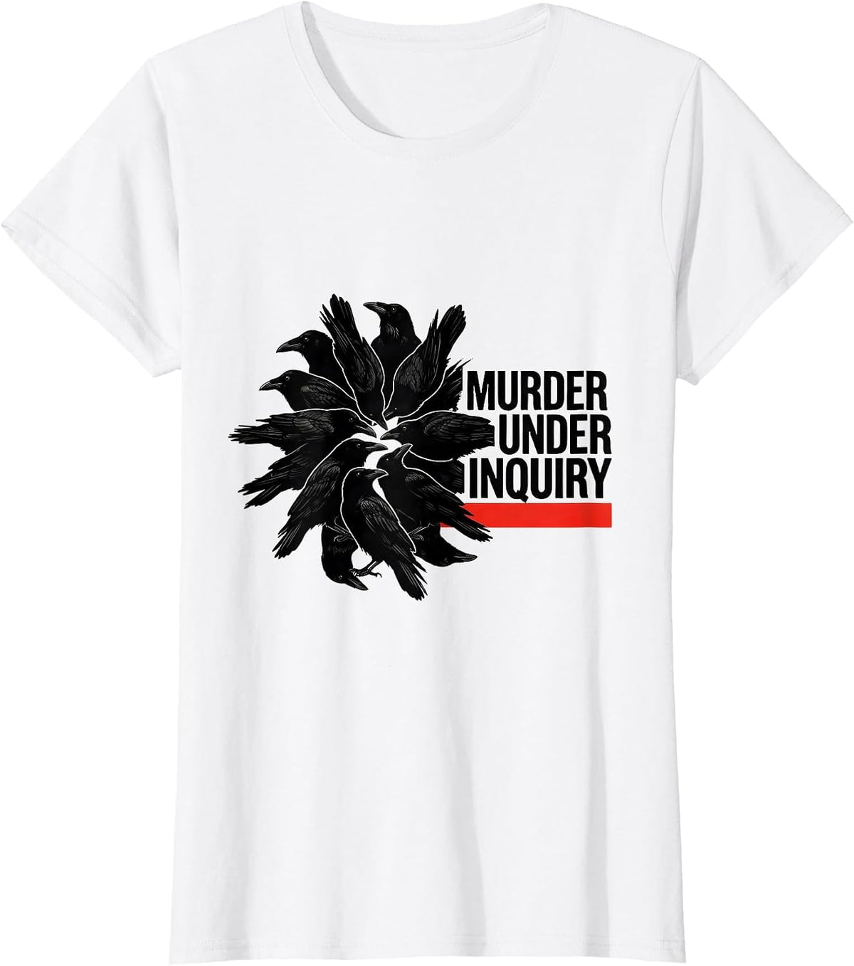 Murder Under Inquiry Dark Humor Crow Raven Bird Lover T-Shirt - White