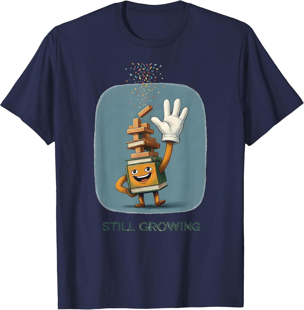 Men's Still Growing Growth Mindset Teacher Classroom Motivation T-Shirt - Navy Blue
