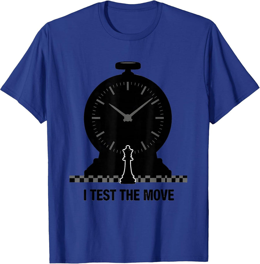 I Test The Move Funny Chess Player Gift Chess Lover Humor T-Shirt - Royal Blue