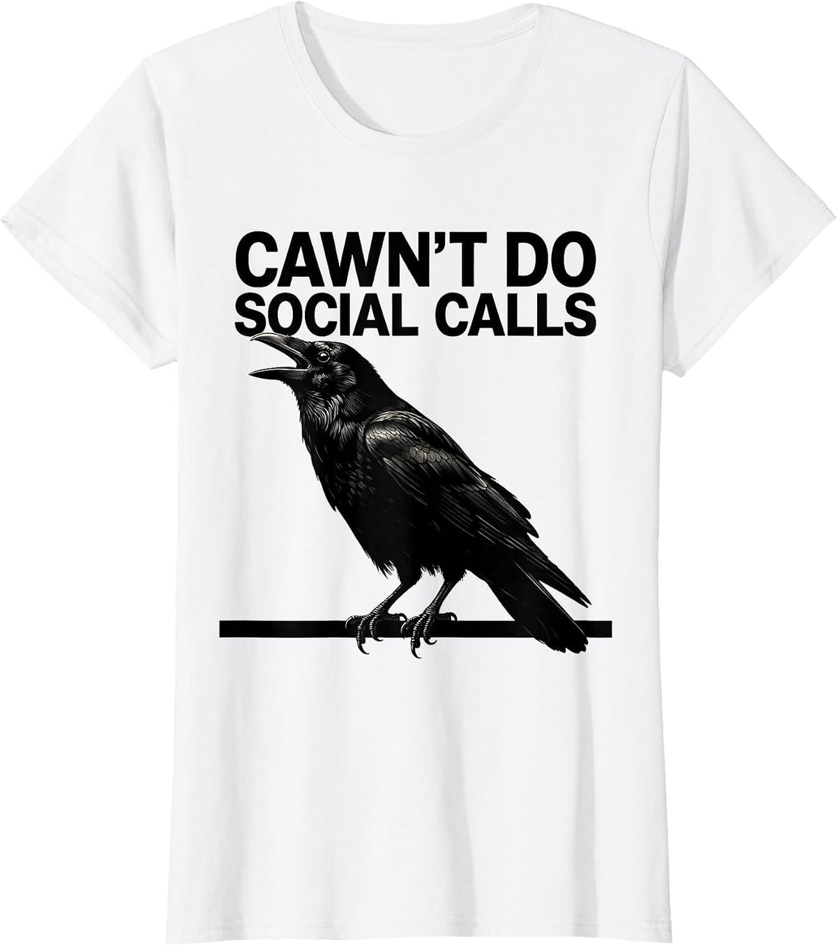 Cawn't Do Social Calls Funny Crow Raven Dark Humor Gothic T-Shirt - White