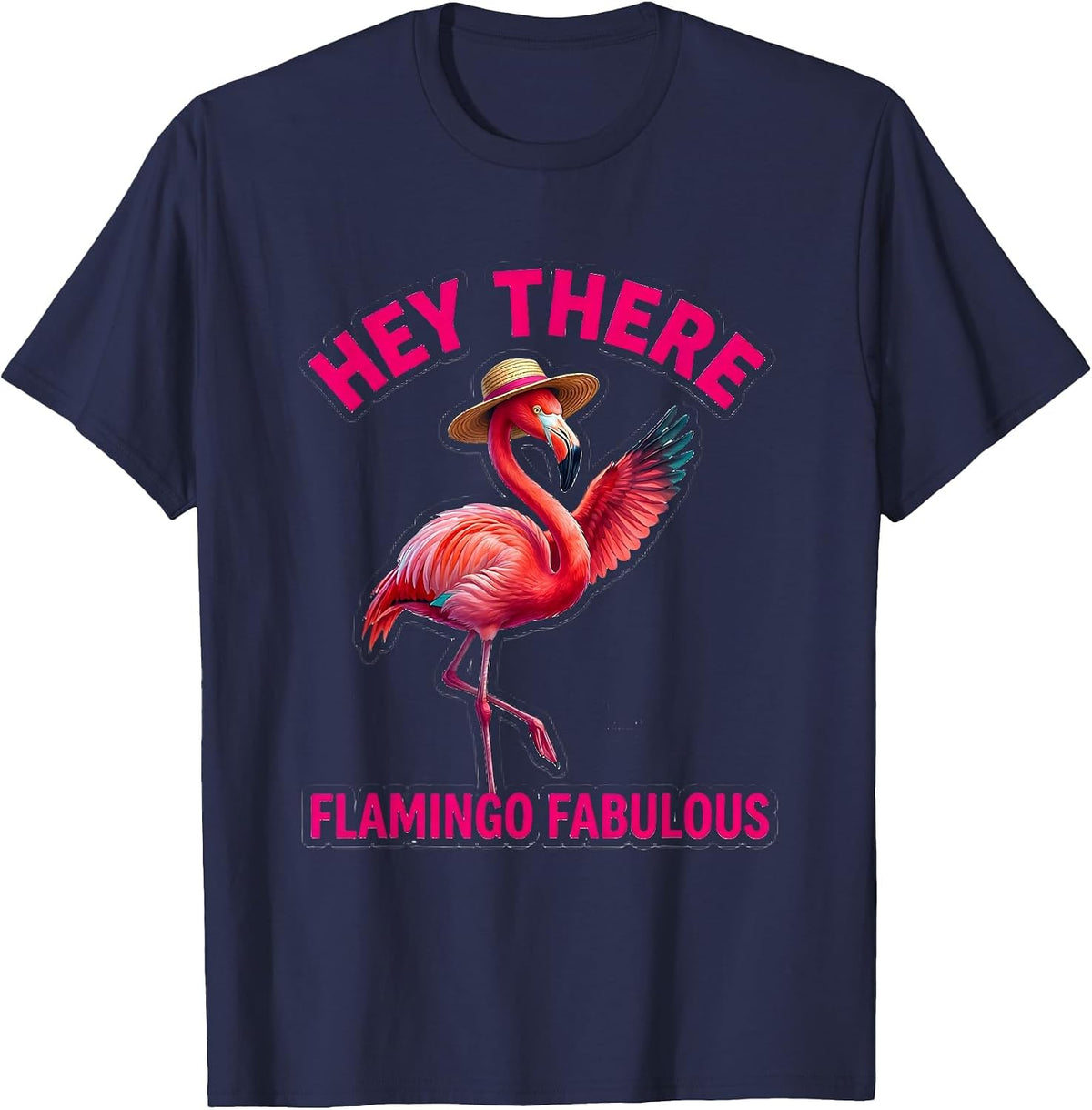 Hey There, Flamingo Fabulous Funny Flamingo Lover Summer T-Shirt - Navy Blue