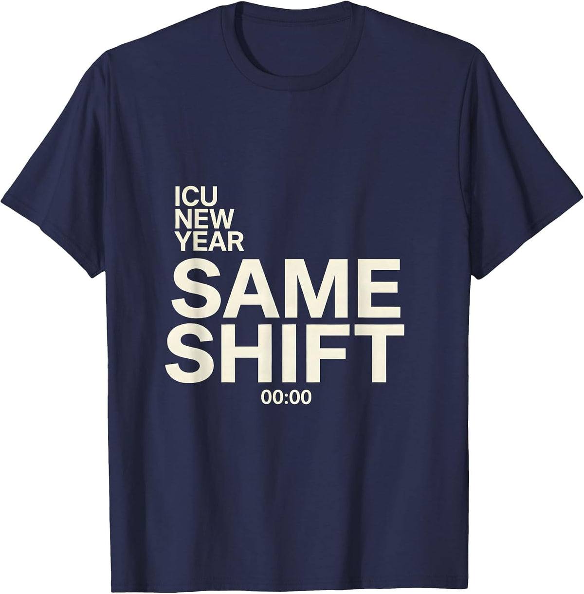 Men's ICU New Year Same Shift Funny Nurse Crew New Years Eve Party T-Shirt - Navy Blue