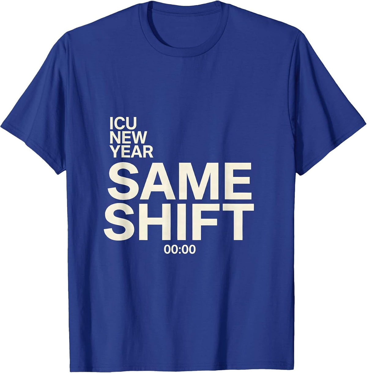 Men's ICU New Year Same Shift Funny Nurse Crew New Years Eve Party T-Shirt - Royal Blue