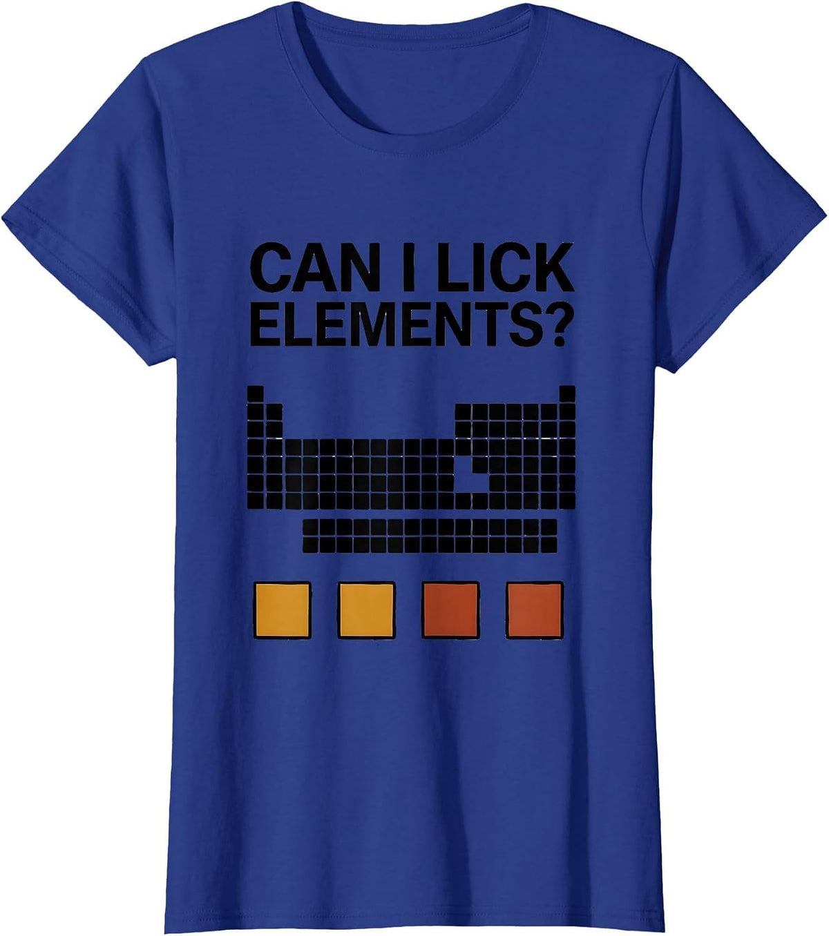 Women's Can I Lick Elements Funny Periodic Table Science Teacher T-Shirt - Royal Blue