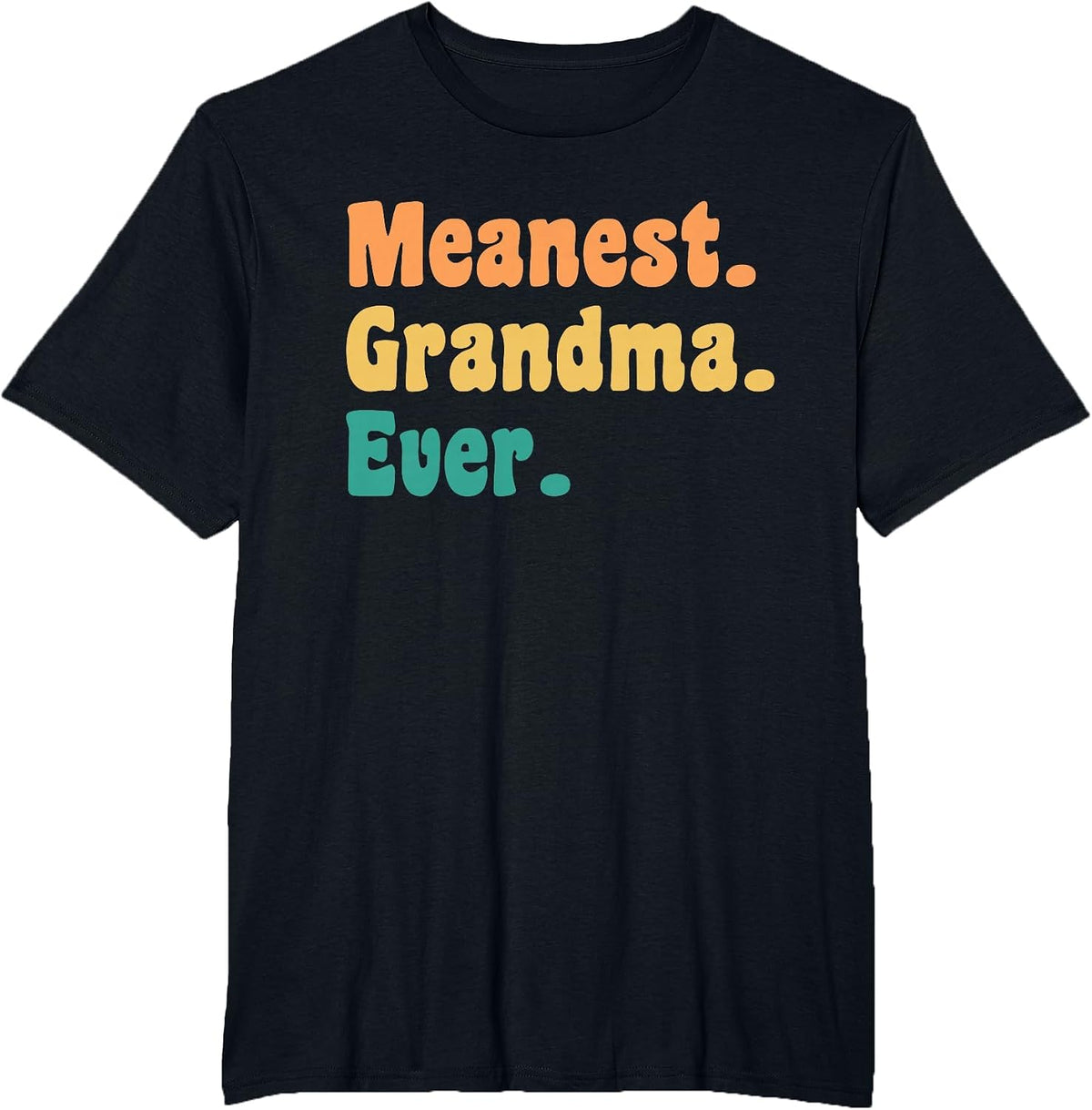 Meanest Grandma Ever Funny Gag Practical Joke T-Shirt - Black
