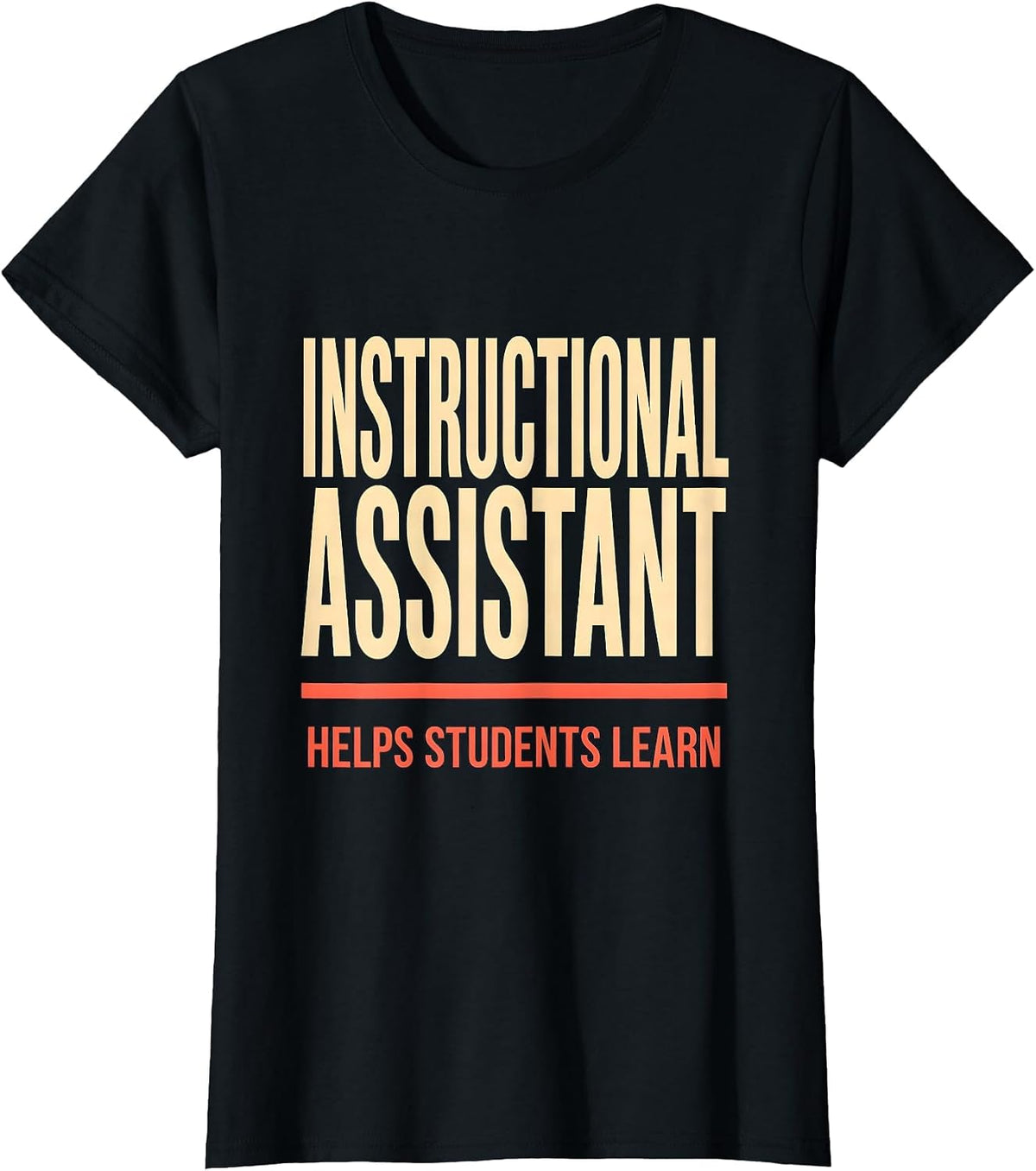 INSTRUCTIONAL ASSISTANT HELPS STUDENTS LEARN School Staff T-Shirt - Black