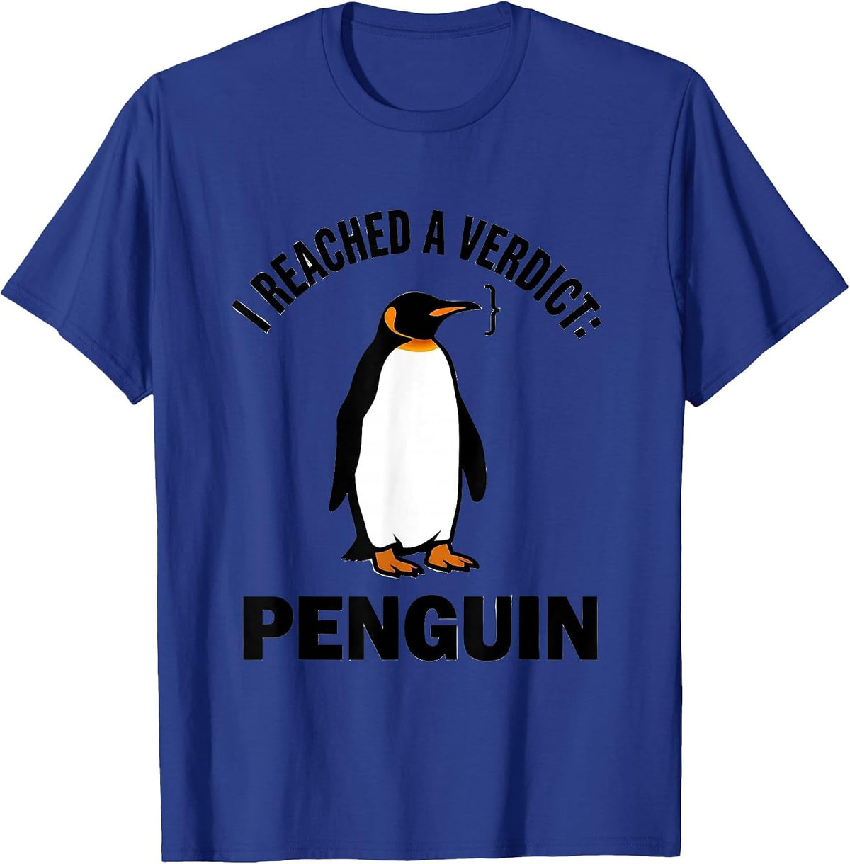 Men's I Reached A Verdict Penguin Funny Penguin Lover Animal Humor T-Shirt - Royal Blue