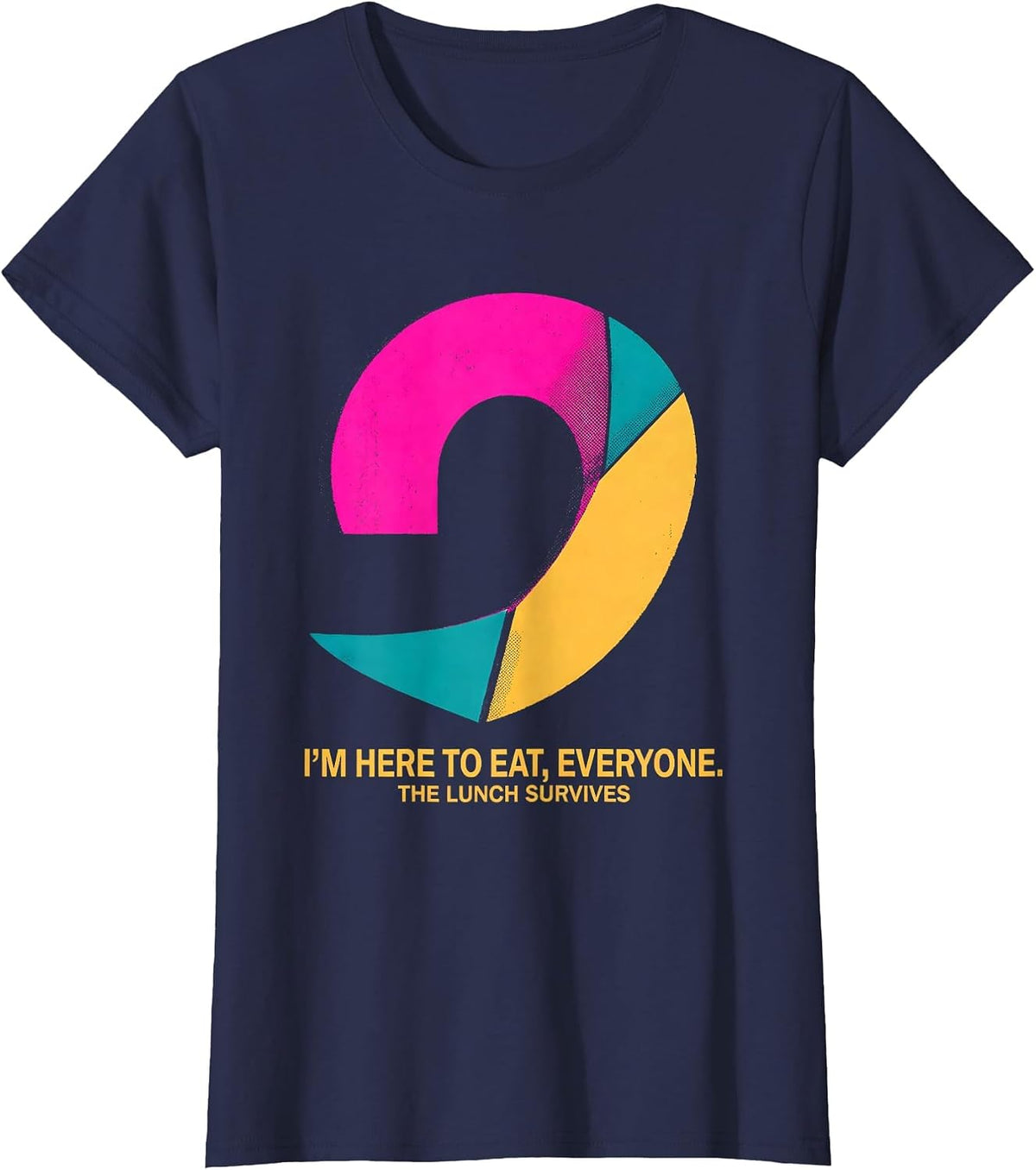 Women's I'M HERE TO EAT, EVERYONE. THE LUNCH SURVIVES Funny Grammar T-Shirt - Navy Blue