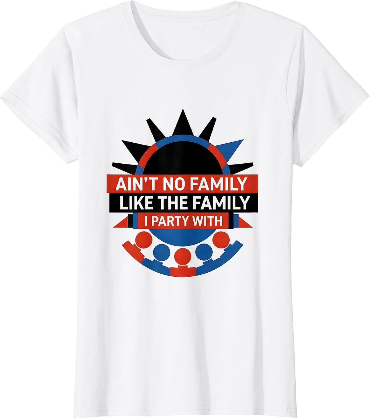 Women's Ain't No Family Like The Family I Party With Matching T-Shirt - White