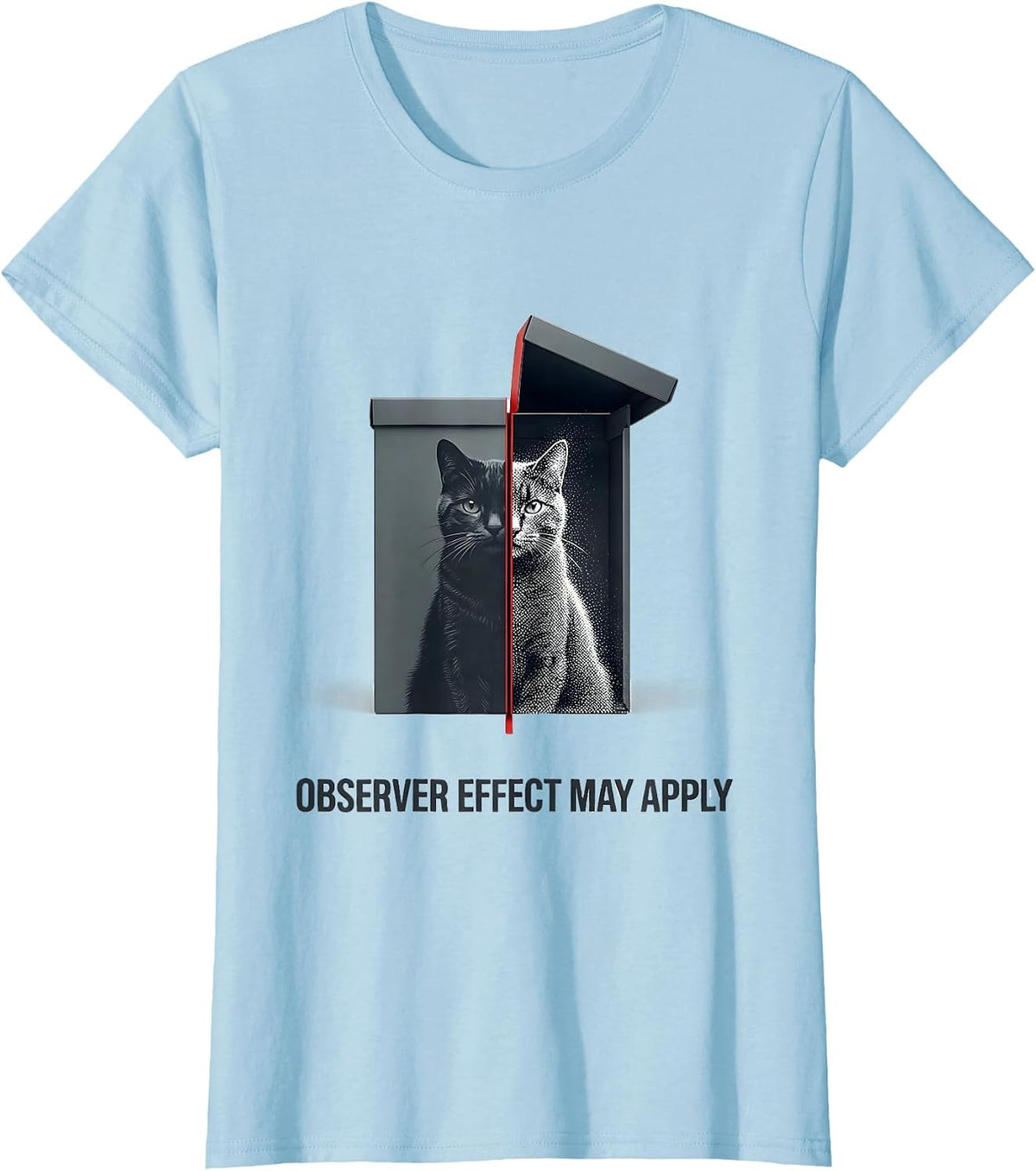 Observer Effect May Apply Funny Science Cat Teacher Student T-Shirt - Baby Blue