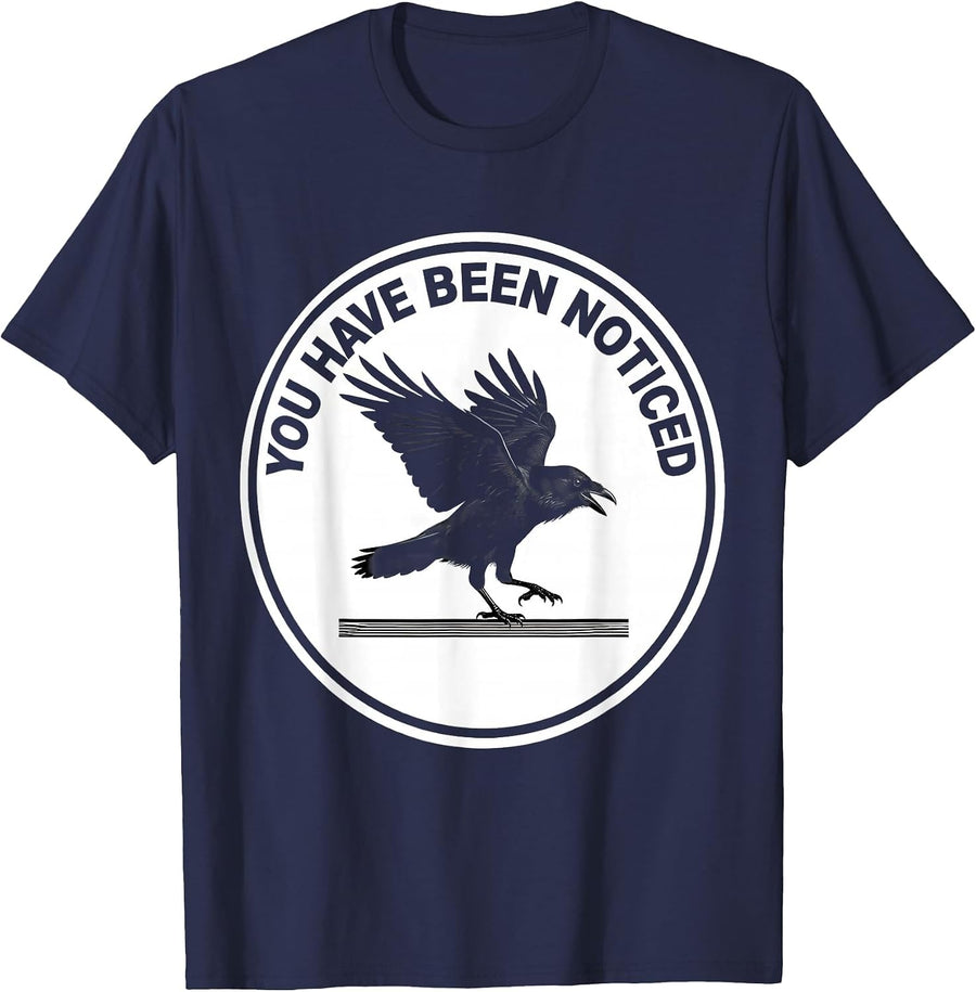 You Have Been Noticed Funny Crow Raven Dark Humor Gothic T-Shirt - Navy Blue