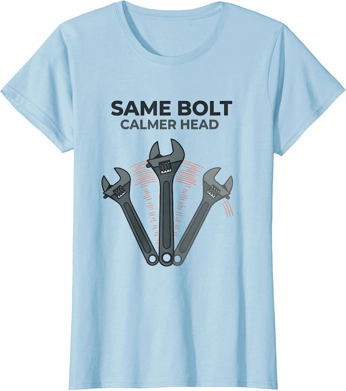 Same Bolt Calmer Head Funny Car Guy Auto Mechanic Humor T-Shirt - Baby Blue