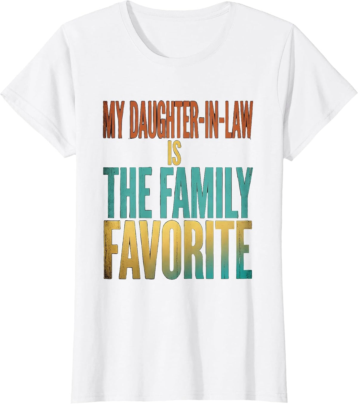 Women's My Daughter-In-Law Is The Family Favorite Funny T-Shirt - White
